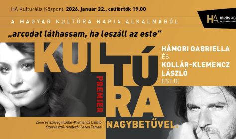 "arcodat láthassam, ha leszáll az este" Kultúra nagybetűvel.