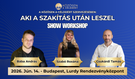 Aki a szakítás után leszel - SHOW WORKSHOP