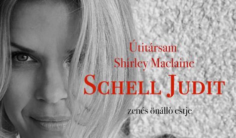 Útitársam, Shirley Maclaine - Schell Judit zenés önálló estje