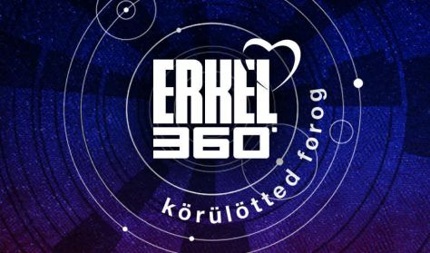 ERKEL 360: LAKÓGYŰLÉS, a musical