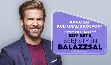 Egy este Sebestyén Balázzsal Nagykanizsán!