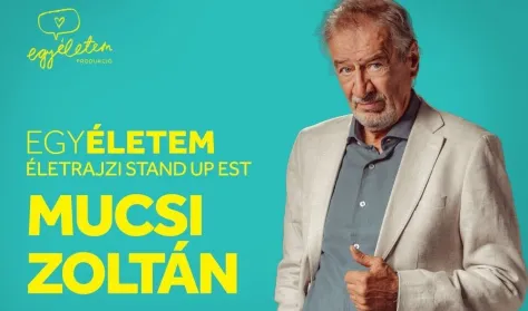EgyÉletem: MUCSI ZOLTÁN életrajzi stand up est